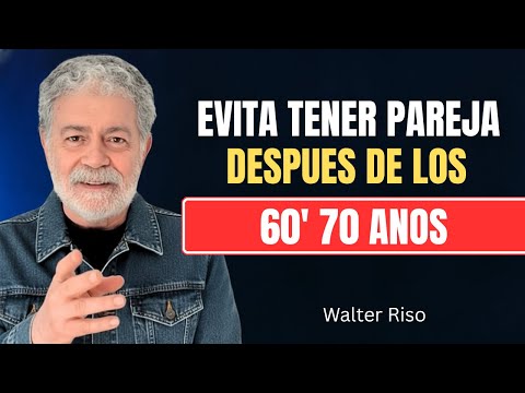 El gran error de buscar pareja después de los 60 o 70 años | Walter Riso