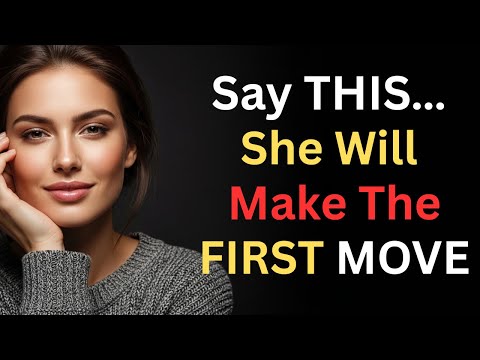 Say These Words To Women, 99% of Them Will Make The First Move | A Secret Phrase Women Can’t Resist