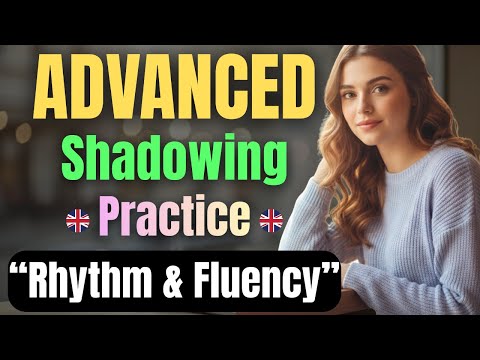 Speak Like a Native: Advanced English Shadowing to Master Rhythm & Fluency