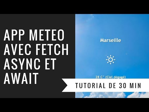 [TUTO] CREER UNE APP METEO EN AJAX EN 30 MINUTES (FETCH, ASYNC & AWAIT) 🛫