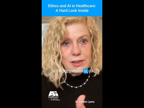 Ethics and AI in Healthcare: A Hard Look Inside - with Dr. Colleen Lyons