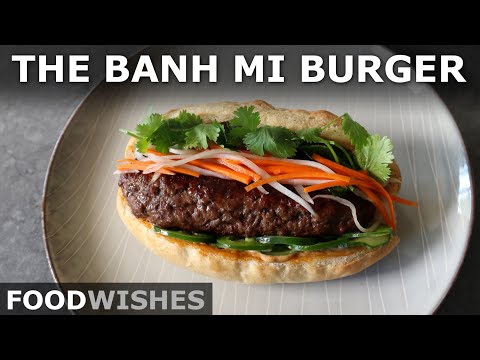 The Banh Mi Burger - Grilled Banh Mi Style Burger Dog - Food Wishes