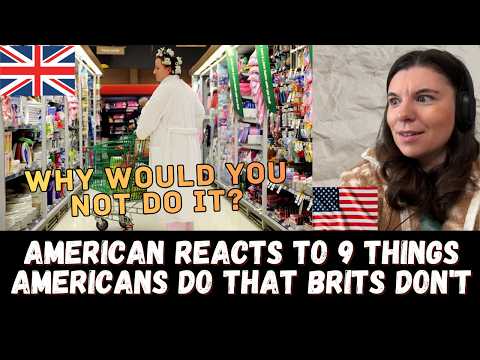 Why don't you do this?? American reacts to 9 Things Americans Do That Brits Don't