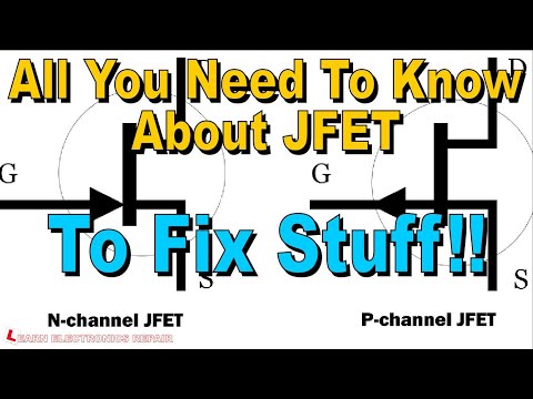 All You Need To Know About JFET To Fix Stuff : Beginners What Is a JFET How Does It Work How To Test