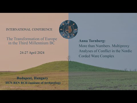Anna Tornberg: More than Numbers. Multiproxy Analyses of Conflict in the Nordic Corded Ware Complex