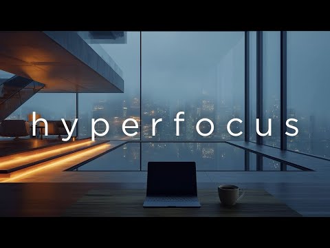 Focus Music • Enter Hyperfocus Mode for Deep Work & Flow