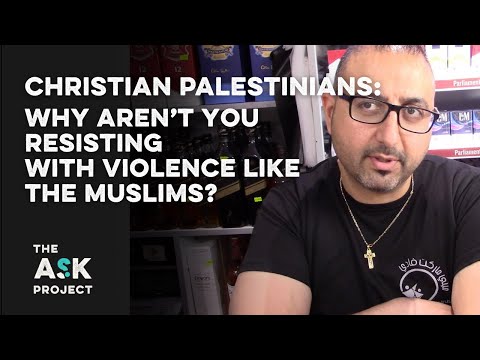 Palestinian Christians: Why aren't you resisting with violence like the Muslims?