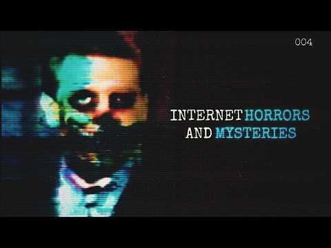 Internet Horrors & Mysteries [4]