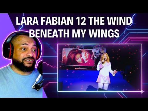 AMERICAN REACTING TO | LARA FABIAN 12 The wind beneath my wings