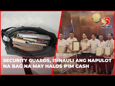 Security guards, isinauli ang napulot na bag na may halos ₱1M cash