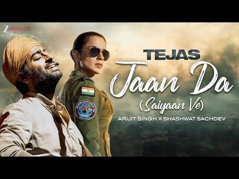 Jaan Da (Saiyaan Ve) | Arijit Singh x Shashwat Sachdev | Kangana Ranaut | Tejas | Full Audio