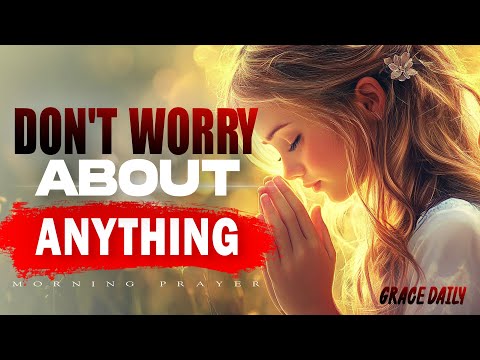 Powerful Prayer to Fight Anxiety and Fear | Find Peace in God Today | Morning Prayer