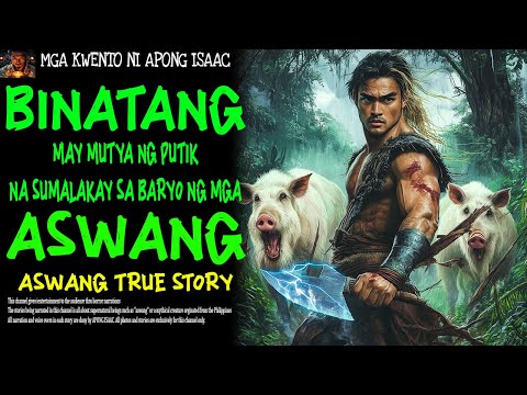 BINATANG MAY MUTYA NG PUTIK NA SUMALAKAY SA BARYO NG MGA ASWANG | Aswang True Story