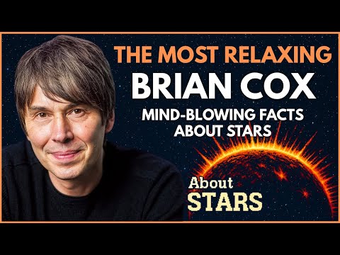 1+ Hour of Brian Cox: Mind-Blowing Facts About Stars to Fall Asleep To