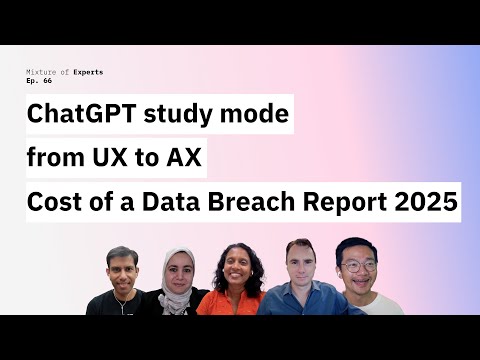 ChatGPT study mode, shift from UX to AX and Cost of a Data Breach Report 2025
