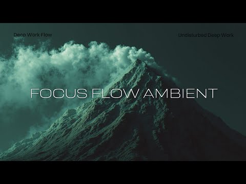 Focus Music for Work , Misty Mountain Ambient - Boost Productivity & Concentration