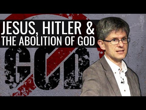 Jesus, Hitler and The Abolition of God