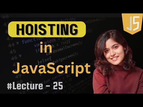 Hoisting in JavaScript | Lecture - 25 | JavaScript Tutorial in Hindi | 2024
