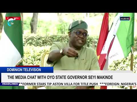 THE MEDIA CHAT WITH OYO STATE GOVERNOR SEYI MAKINDE