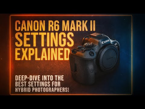 Best Settings for Canon R6 Mark II - What You Should Change First