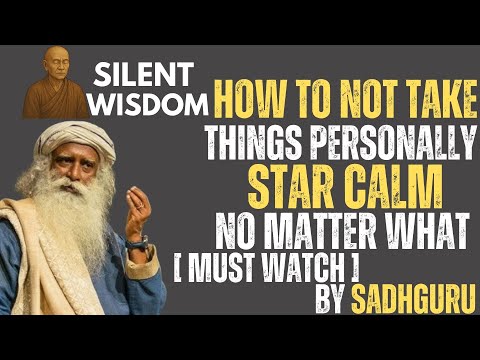 SADHGURU–HOW TO NOT TAKE THINGS PERSONALLY | STAY CALM NO MATTER WHAT | MOTIVATIONAL SPEECH [ASMR]