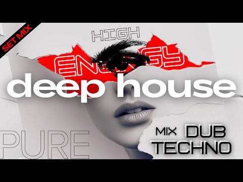 Deep House Mix | High Energy Deep House & Dub Techno | Set Mix