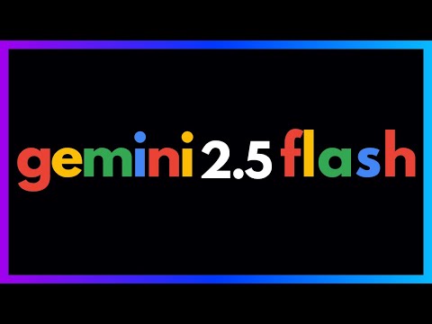 Gemini 2.5 Flash in 6 Minutes