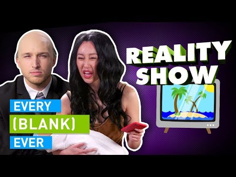 EVERY REALITY SHOW EVER