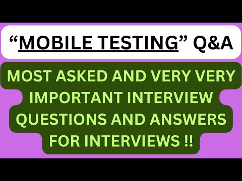 "Mobile Testing Q&A", Most asked and most important Interview Q&A in MOBILE TESTING Interviews !!