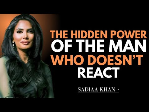 The Hidden Power of the Man Who Doesn’t React | Sadia Khan |