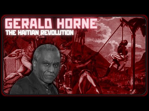 Gerald Horne: Confronting Black Jacobins - The United States and The Haitian Revolution