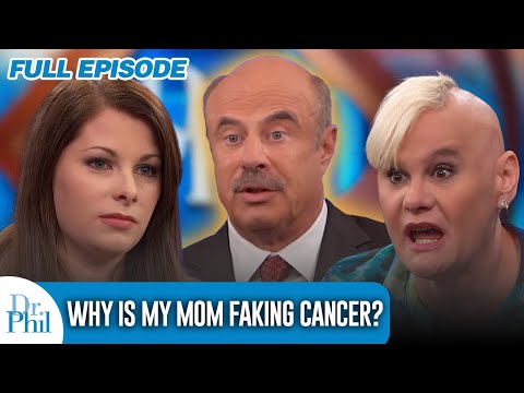 Why Is My Mom Faking Cancer? | FULL EPISODE | Dr. Phil