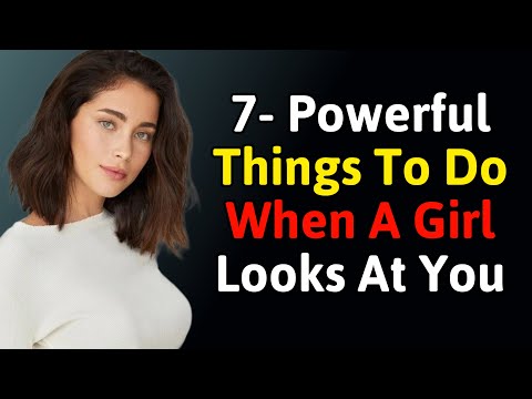 When a Girl Looks at You — 7 Powerful Moves That Make Her Want You
