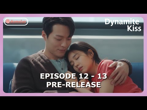 Dynamite Kiss Episode 12 - 13 Pre-Release & Spoilers [ENG SUB]