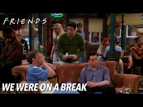 We Were On A Break | FRIENDS
