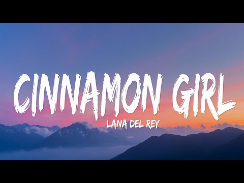 Lana Del Rey - Cinnamon Girl (Lyrics)