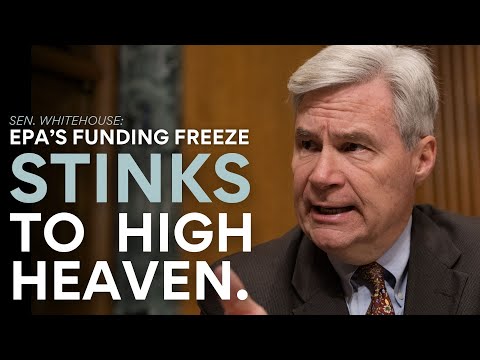 "Stinks to High Heaven": Whitehouse Shreds Lawless EPA Funding Freeze