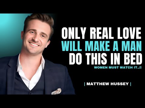 5 Things Men Only Do During Lovemaking When Their Love Is Genuine | Matthew Hussey