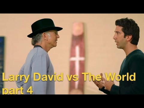 Larry David vs The World - Part 4