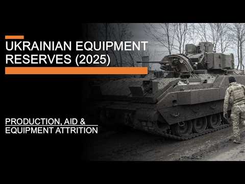 Ukrainian Equipment Reserves (2025) - Production, Aid & Equipment Attrition