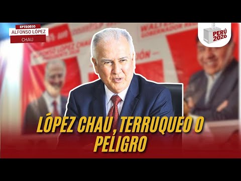TERRUQUEO O PELIGRO | ALFONSO LÓPEZ CHAU | PERÚ 2026