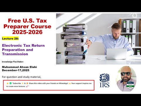Free U.S. Lecture 28: Tax Preparer Course 2024-2025 | Electronic Tax  Preparation & Transmission,