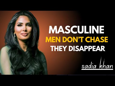 Masculine Men Don’t Chase — They Disappear | Sadia Khan Motivation