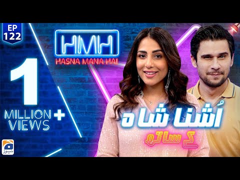 Hasna Mana Hai with Tabish Hashmi | Ushna Shah (Pakistani Actress) | Episode 122 | Geo News