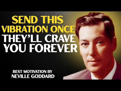 ONCE YOU SEND THIS ENERGY THEY'RE OBSESSED FOR LIFE | NEVILLE GODDARD BEST MOTIVATIONAL SPEECH