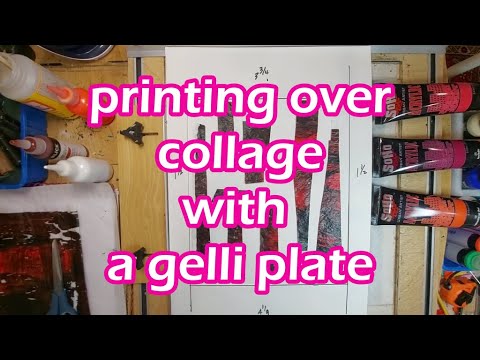 Printing Over Collage with a Gelli Plate