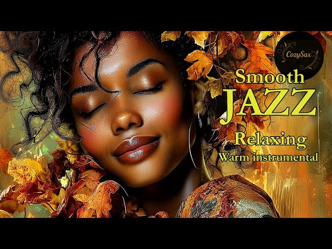 Smooth Jazz & Relaxing Instrumentals –A Soundtrack for Autumn Nights