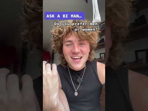 ASK A BISEXUAL MAN.... do you prefer men or women?