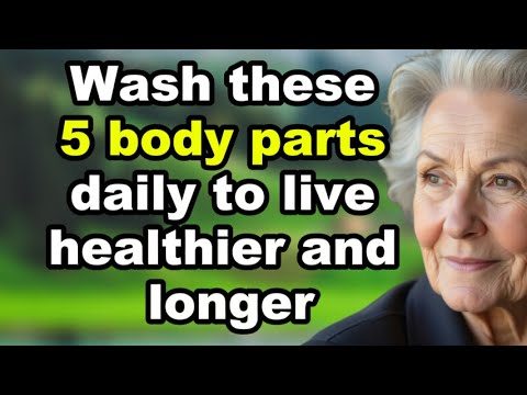 Wash These 5 Body Parts DAILY to Live a Longer Life | Advice for the elderly