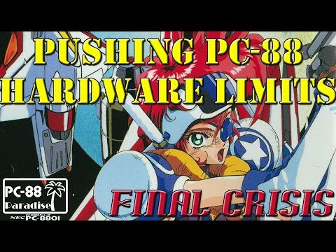 Final Crisis - Pushing PC-88 Hardware Limits (PC-88 Paradise)